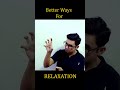 Better Ways for Relaxation | Short 31 | Syed Bakht