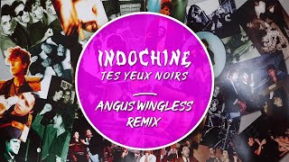 INDOCHINE - Tes yeux noirs (Angus Wingless Remix) #IndochineOfficiel #album2024 #NicolaSirkis #new