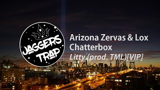Arizona Zervas & Lox Chatterbox - Litty (prod. TML)[VIP]