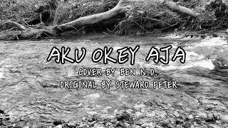 AKU OKEY AJA • Cover By Ben N.D.