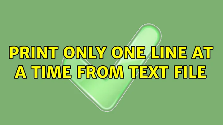 Print only one line at a time from text file (2 Solutions!!)
