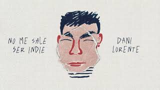 Dani Lorente - no me sale ser indie (Visualizer)