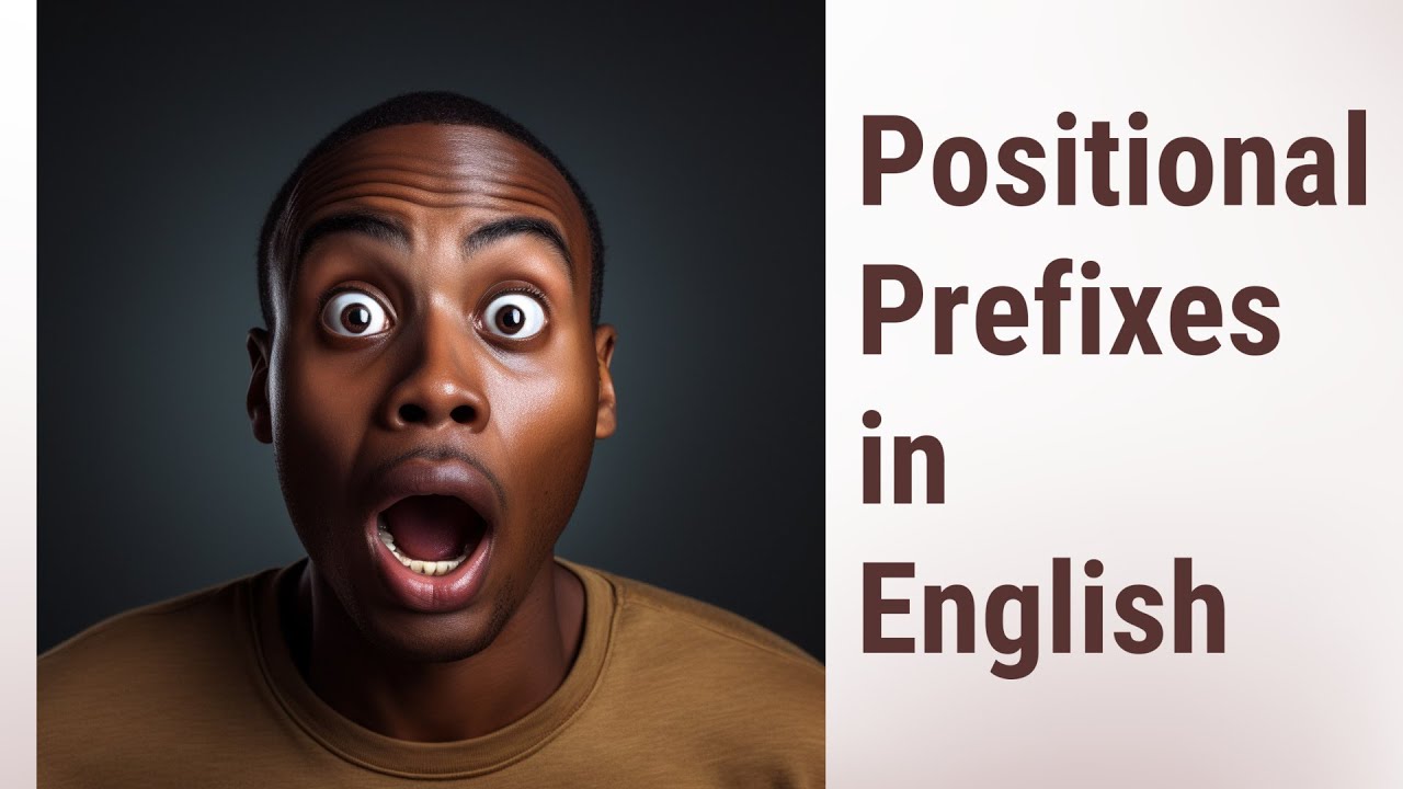 Mastering Positional Prefixes in English