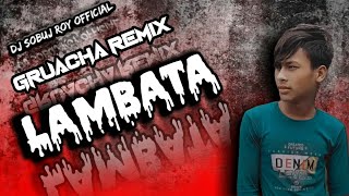 Download Lagu LAMBATA GRUACHA (DJ REMIX) Dj RODERICK, AND Dj sobuj RoY Official EXPLOTHA REMIX  MP3