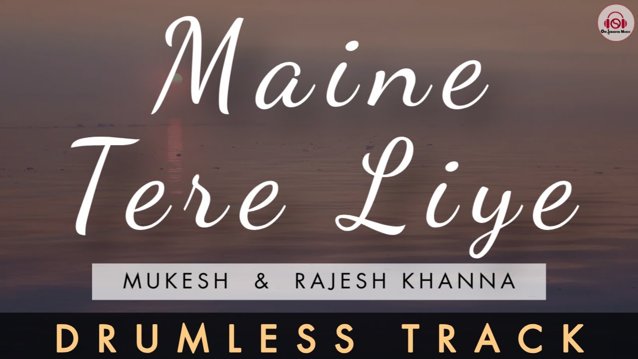 MAINE TERE LIYE HI SAAT RANG KE SAPNE - DRUMLESS TRACK || Mukesh | Rajesh Khanna | Unplugged