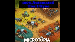 Microtopia: 100% Automated Tier 2 Gyne! Perfect Layout & Lava!
