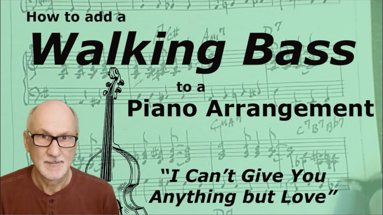 Добавьте партию шагающего баса в фортепианную аранжировку. «Я не могу дать тебе ничего, кроме люб...