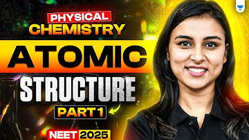 NEET 2025 UDAAN: Atomic Structure | Part 1 | Physical Chemistry | Anushka Choudhary