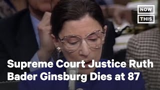 Legendary Supreme Court Justice Ruth Bader Ginsburg Dies at 87 | NowThis