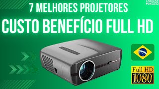 7 MELHORES PROJETORES CUSTO BENEFICIO FULL HD NATIVO 2024