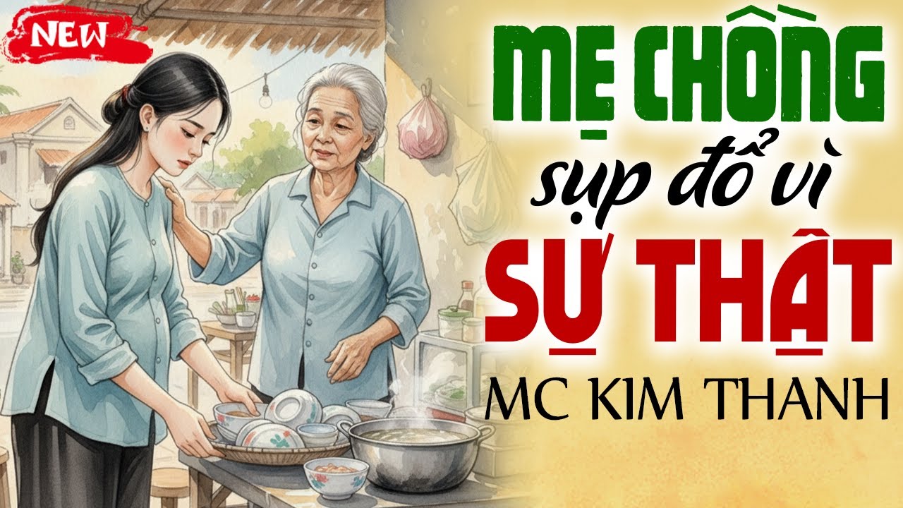 Nghe Mà Thấm: MẸ CHỒNG SỤP ĐỔ VÌ SỰ THẬT - Truyện Đời Thực Hôn Nhân Gia Đình 2025