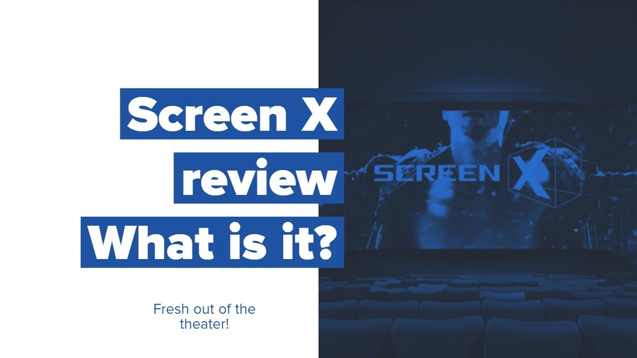 Screen X movie theater review What is it? Fresh out of the theater