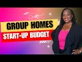 What kind of budget should i have when starting a group home