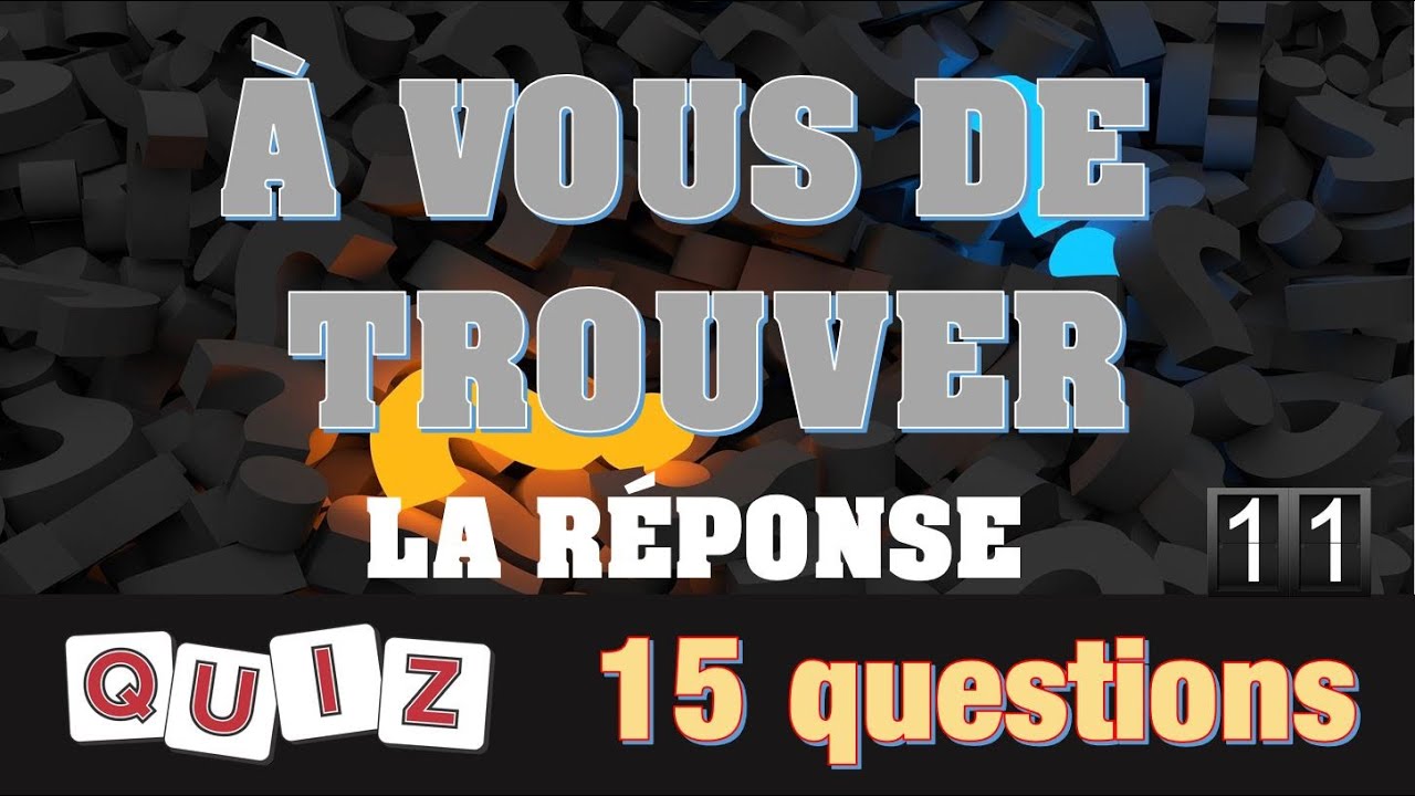 Quiz A Vous De Trouver #11 15 Questions