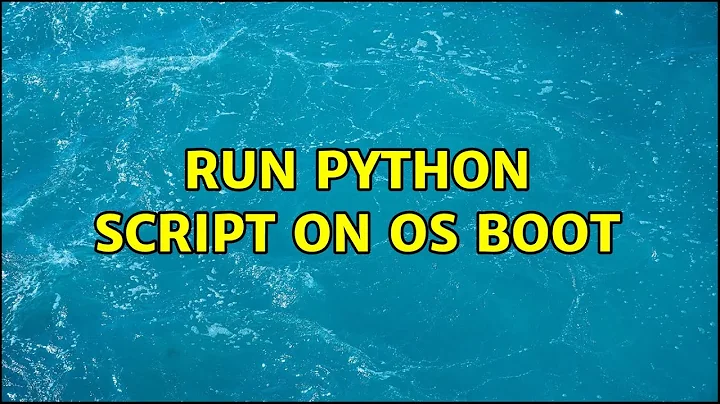 Ubuntu: Run Python Script on OS boot
