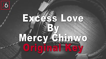 Mercy Chinwo | Excess Love Instrumental Music and Lyrics (Original Key)