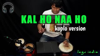 Tarikk siss....KAL HO NAA HO - koplo version // cover kendang paralon