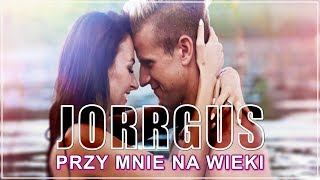 JORRGUS - Przy mnie na wieki (Oficjalny Teledysk) Disco Polo 2017 chords