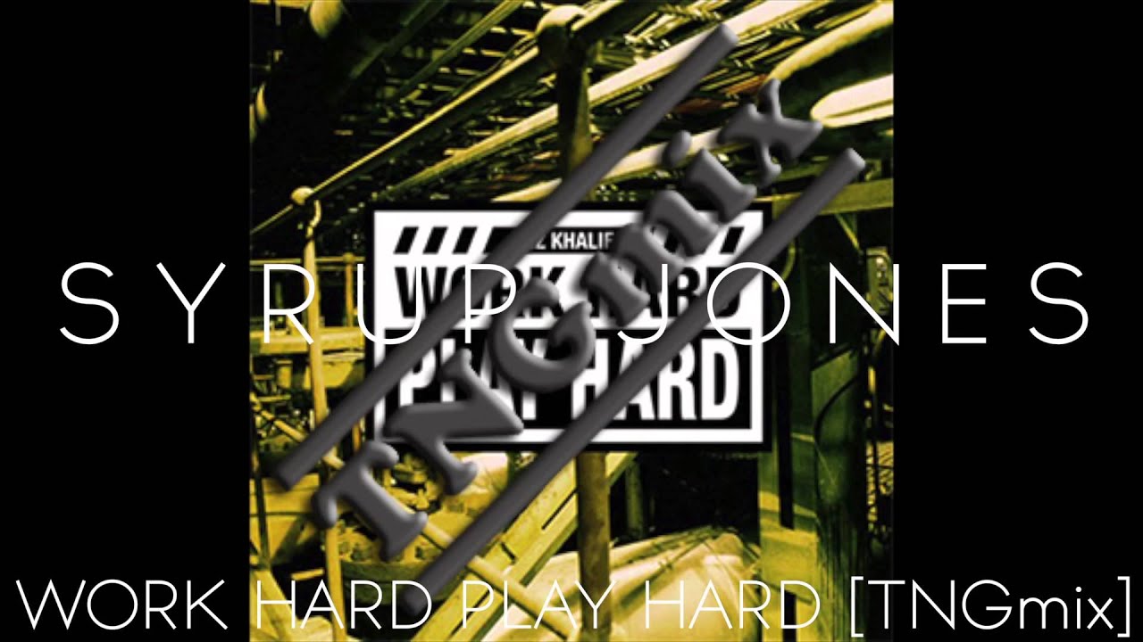 Work Hard Play Hard - Wiz Khalifa [TNGmix]