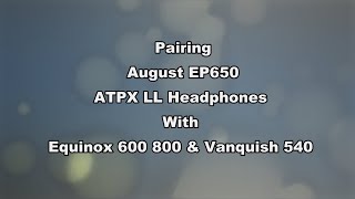Pairing August Ep650 Atpx Ll Headphones With The Equinox 600 800 Vanquish 540