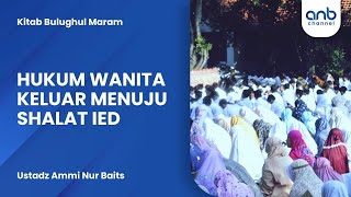 Hukum Wanita Keluar Menuju Shalat Ied | Ustadz Ammi Nur Baits