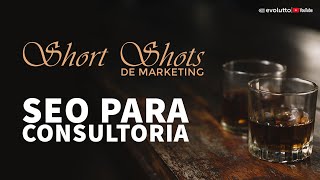 SEO PARA CONSULTORIAS |  Short Shots | Marketing Para Consultor 🥤
