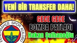 FENERBAHÇE MİLLİ TAKIMI KURUYOR! Kerem'den Sonra Gece Yarısı Bombası: HAKAN ÇALHANOĞLU!