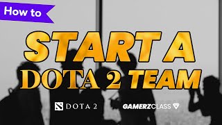 How to Start a Dota Team