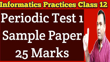 PT 1 Sample Paper IP Class XII | Sample Paper Periodic Test Class 12 Informatics Practices 065