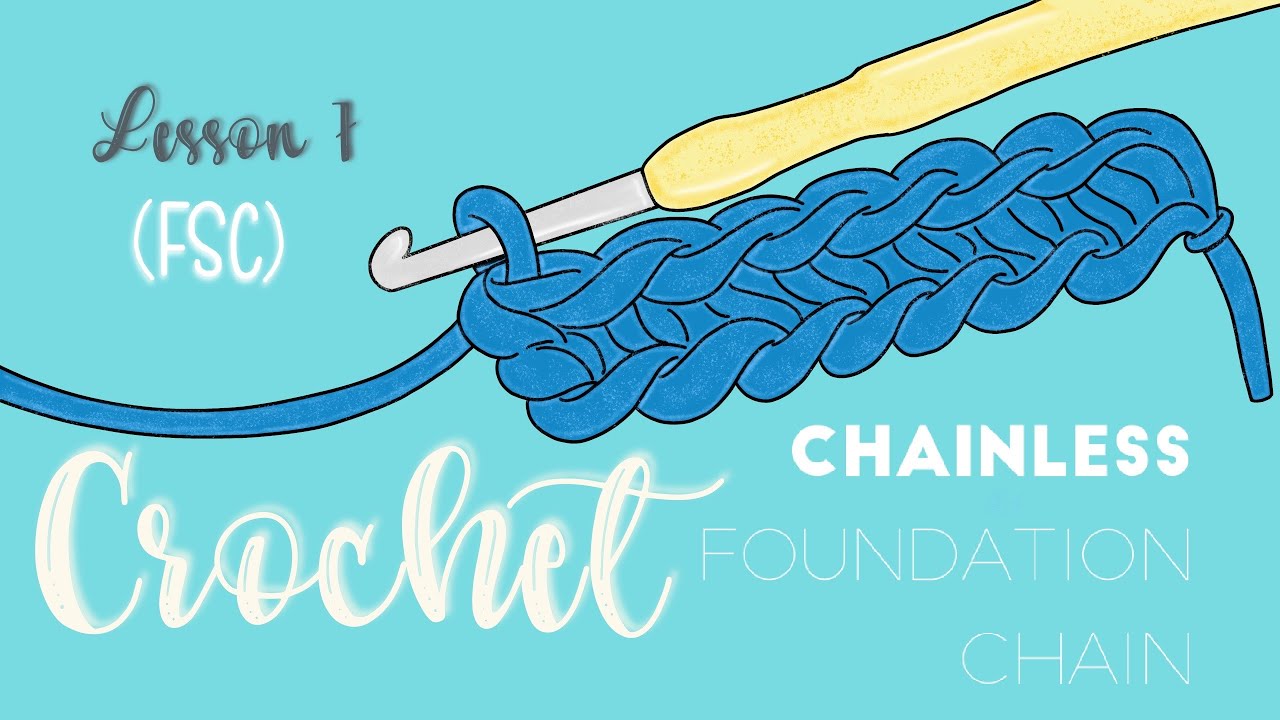 Crochet Chainless Foundation Chain (FSC) Lesson 7 YouTube