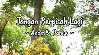Ance \u0026 Pance - Jangan Berpisah Lagi (Official Lyric Video)