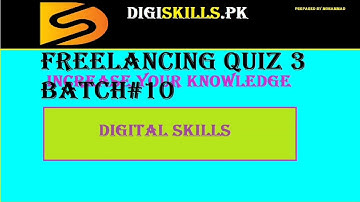 Digiskills Freelancing Quiz 3 Batch 10 Solution | Digiskills Batch 10 | Informative Clips