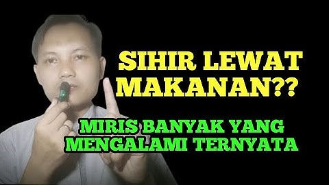 Hati-Hati ini lah Ciri Ciri Sihir Melalui Makanan!