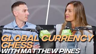 Global Currency Chess: Gold, Bitcoin and The U.S. Dollar with Matthew Pines