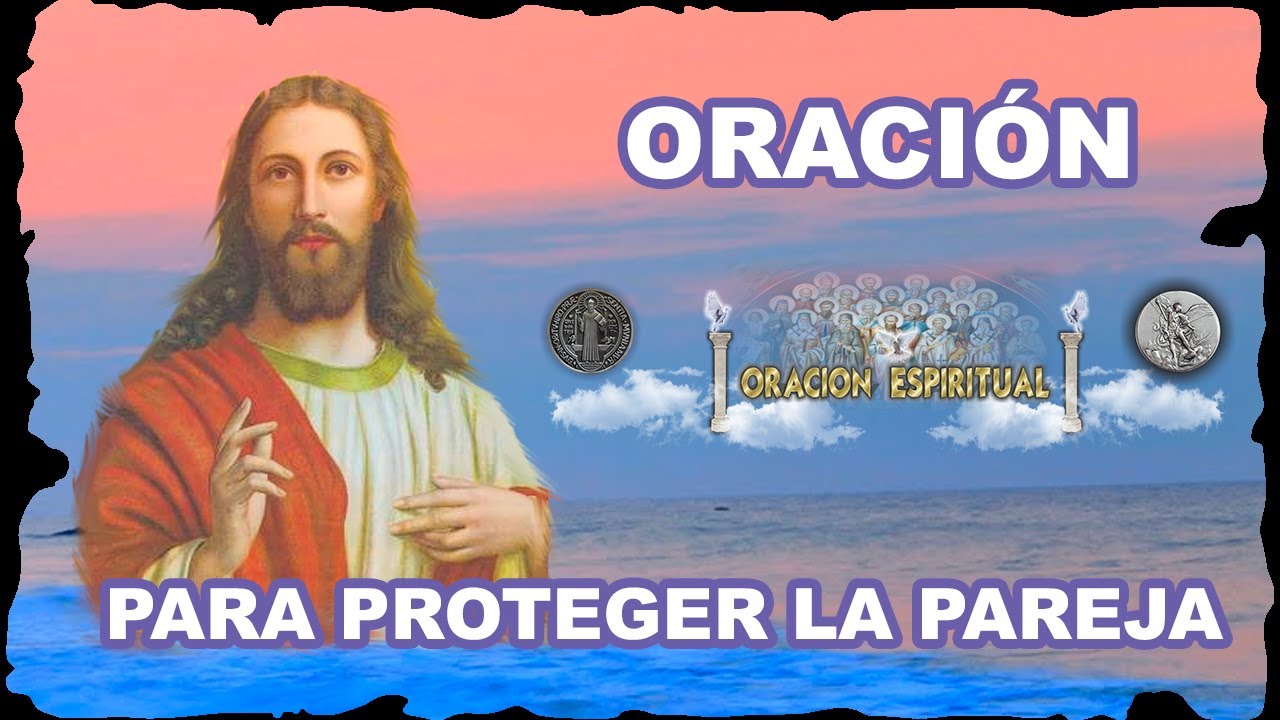 ORACION PARA PROTEGER LA PAREJA | ORACION ESPIRITUAL - YouTube