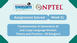 Fundamentals of Generative AI and Large Language Models Theory and Practice Week 11 |NPTEL #myswayam