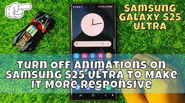 Turn Off Animations on Samsung S25 Ultra to Make It More Responsive  (Tutorial)