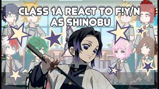 Class 1A React to F!Y/N as Shinobu // Gacha reaction //