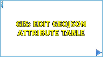 GIS: Edit GeoJSON attribute table