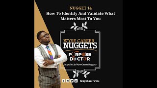 NUGGET 14 - How To Identify And Validate What Matters Most To You