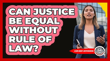 Can Justice Be Equal Without Rule Of Law?