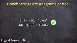 Check if Strings are Anagrams or not using java language, logical programs explained injava language