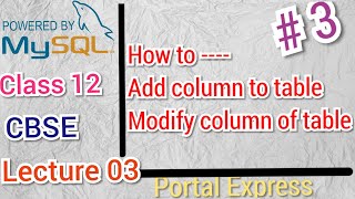 How to Add column and Modify column of Table || Lecture 3 || MySQL SERIES || CLASS 12 | Sumita Arora