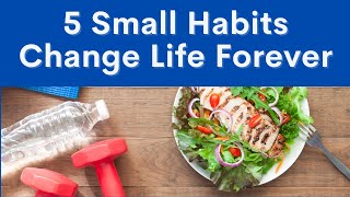 5 small habits that will change your life forever