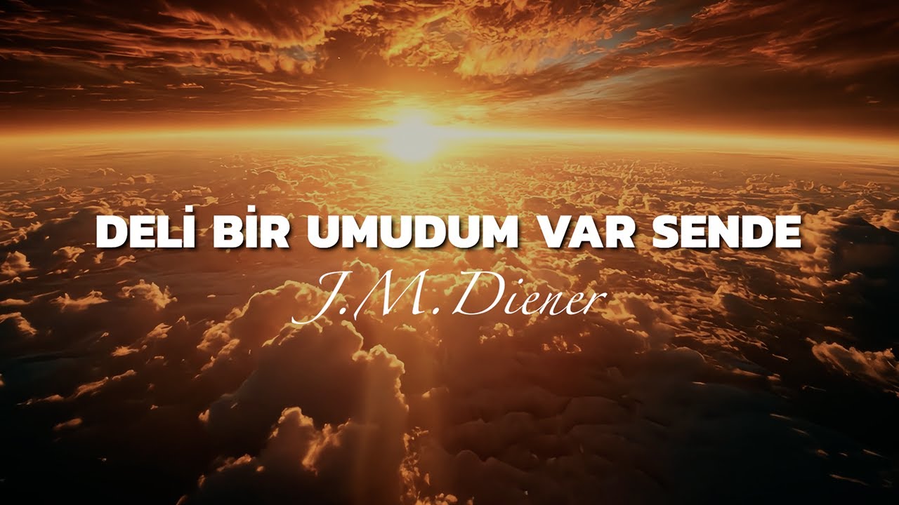 Deli Bir Umudum Var Sende - J.M. Diener (Hristiyan İlahisi) [Resmi Sözlü Video]
