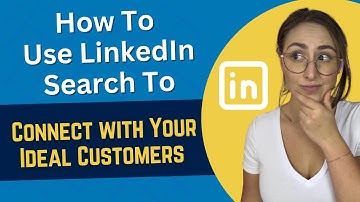 How to Use LinkedIn Search to Connect with Your Ideal Customers: A Step-by-Step Guide"