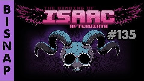 Bisnap Streams Isaac: Afterbirth - Part 135