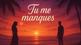Tu me manques 💔 – Zouk Love 2025 (Pour les cœurs séparés)”