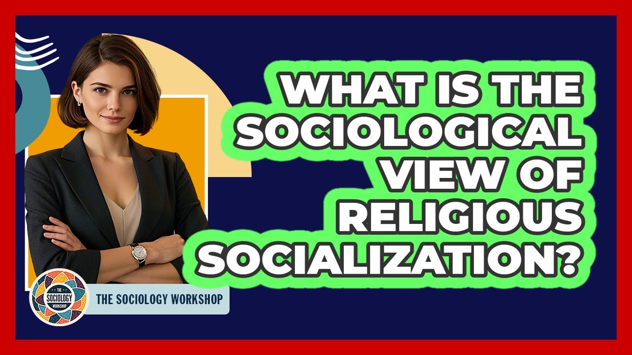 What Is The Sociological View Of Religious Socialization?