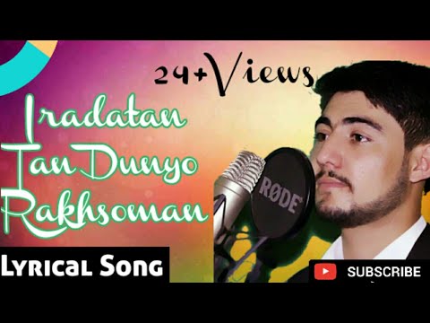 Iradatan Tan Dunyo Rakhsoman 2017 Shahzad Ayubi HD Song